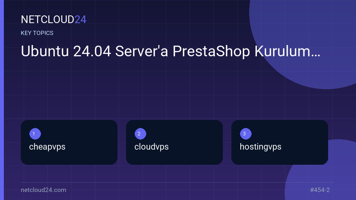 Key topics covered in Ubuntu 24.04 Server'a PrestaShop Kurulumu