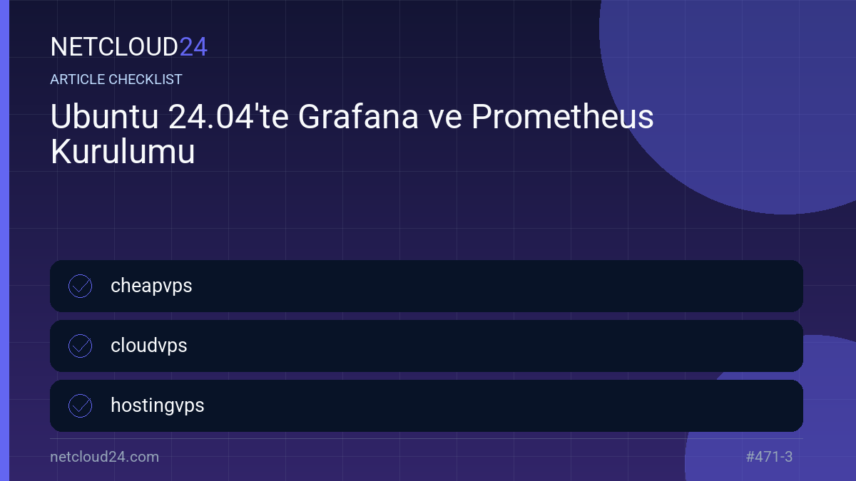 Practical checklist for Ubuntu 24.04'te Grafana ve Prometheus Kurulumu