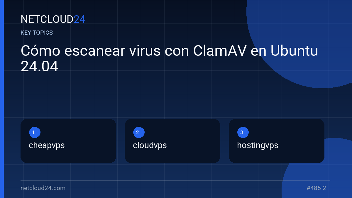 Key topics covered in Cómo escanear virus con ClamAV en Ubuntu 24.04