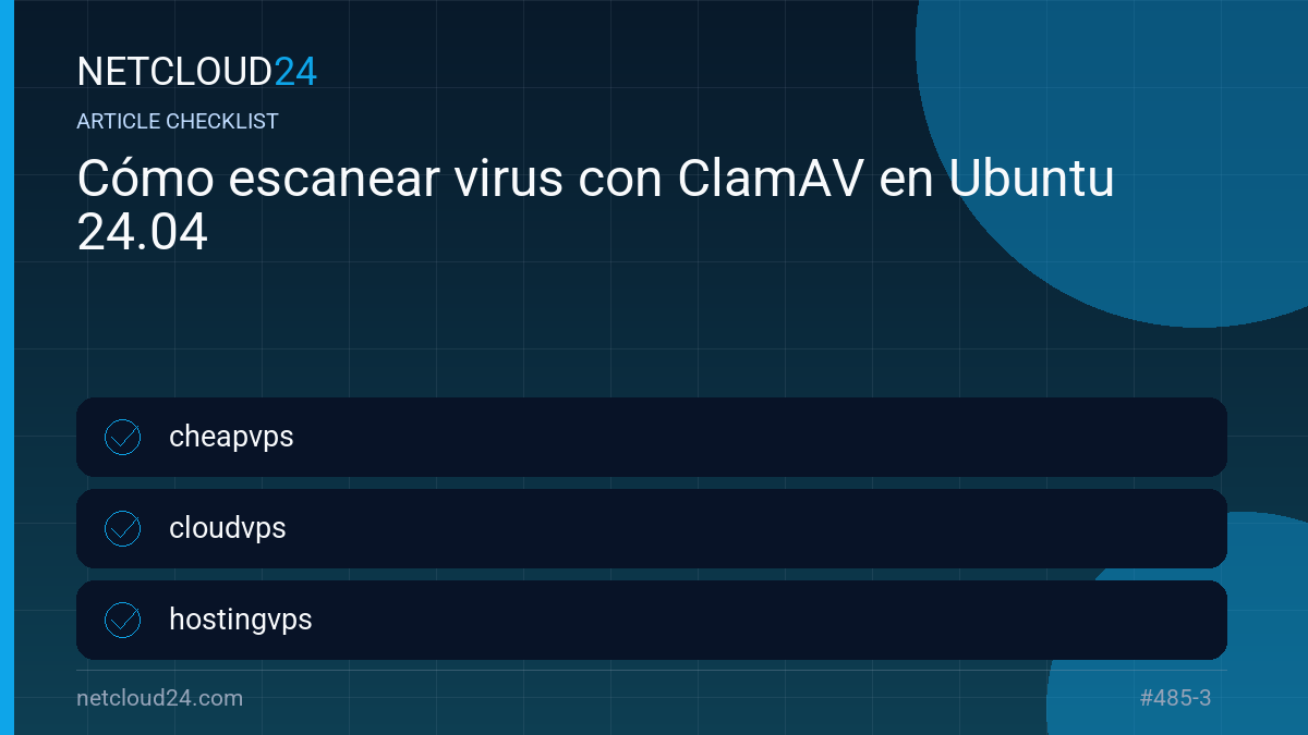 Practical checklist for Cómo escanear virus con ClamAV en Ubuntu 24.04