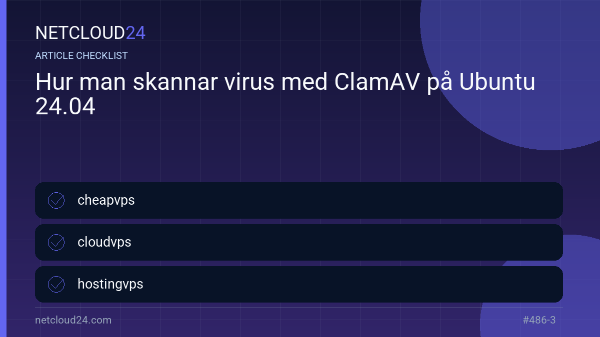 Practical checklist for Hur man skannar virus med ClamAV på Ubuntu 24.04
