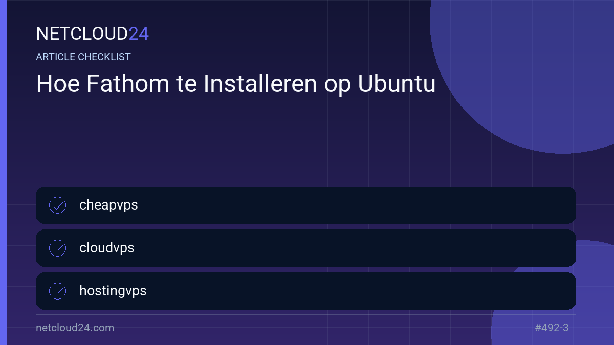 Practical checklist for Hoe Fathom te Installeren op Ubuntu