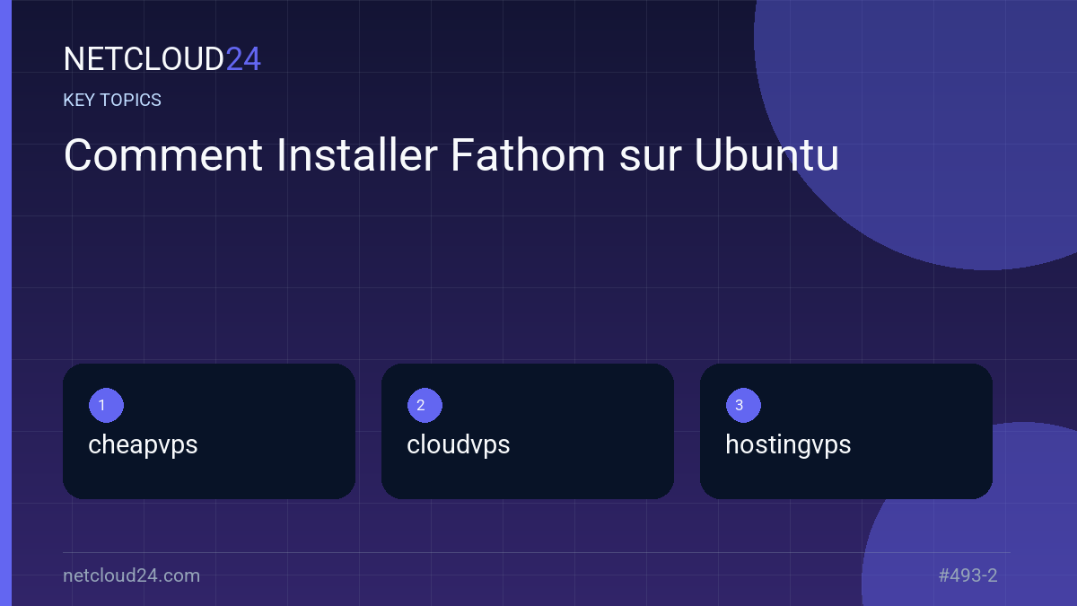 Key topics covered in Comment Installer Fathom sur Ubuntu