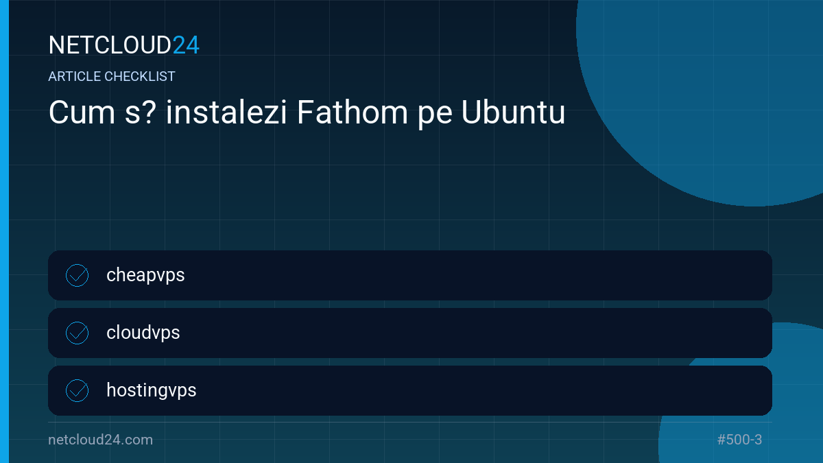 Practical checklist for Cum s? instalezi Fathom pe Ubuntu