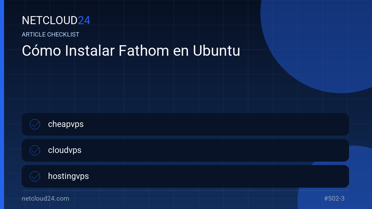Practical checklist for Cómo Instalar Fathom en Ubuntu
