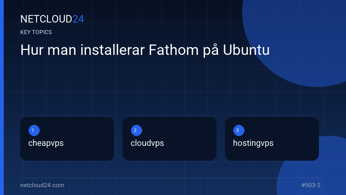 Key topics covered in Hur man installerar Fathom på Ubuntu
