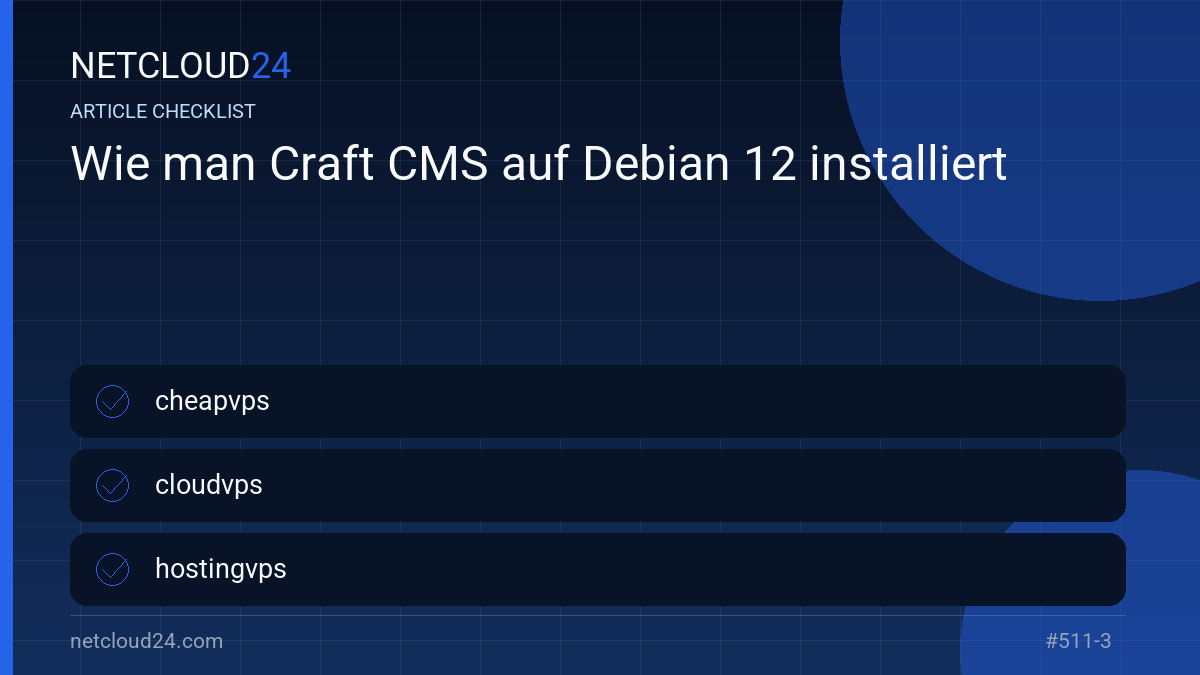 Practical checklist for Wie man Craft CMS auf Debian 12 installiert