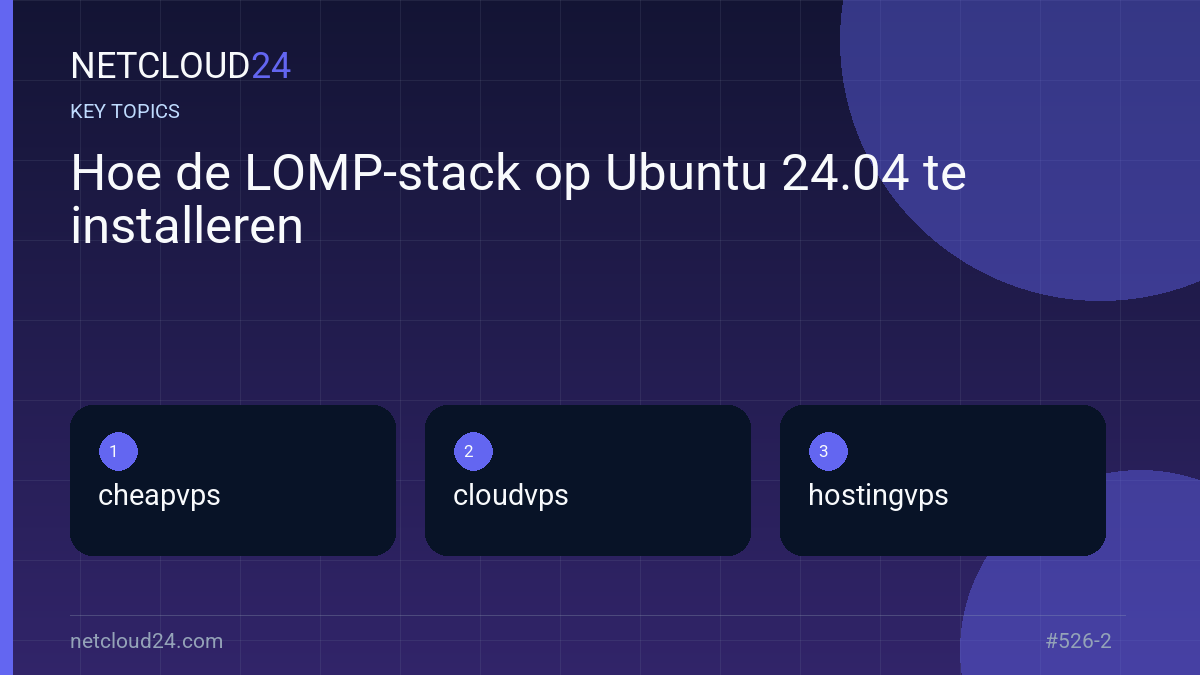 Key topics covered in Hoe de LOMP-stack op Ubuntu 24.04 te installeren