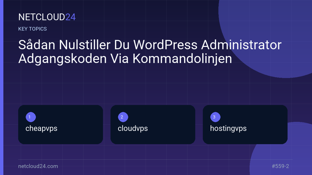 Key topics covered in Sådan Nulstiller Du WordPress Administrator Adgangskoden Via Kommandolinjen