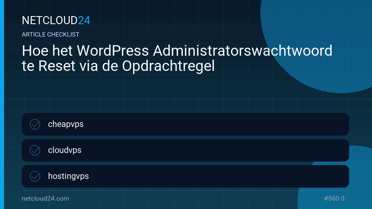 Practical checklist for Hoe het WordPress Administratorswachtwoord te Reset via de Opdrachtregel