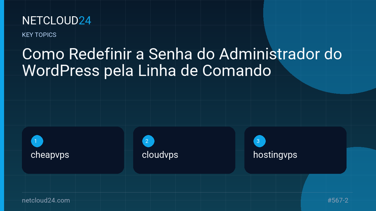 Key topics covered in Como Redefinir a Senha do Administrador do WordPress pela Linha de Comando