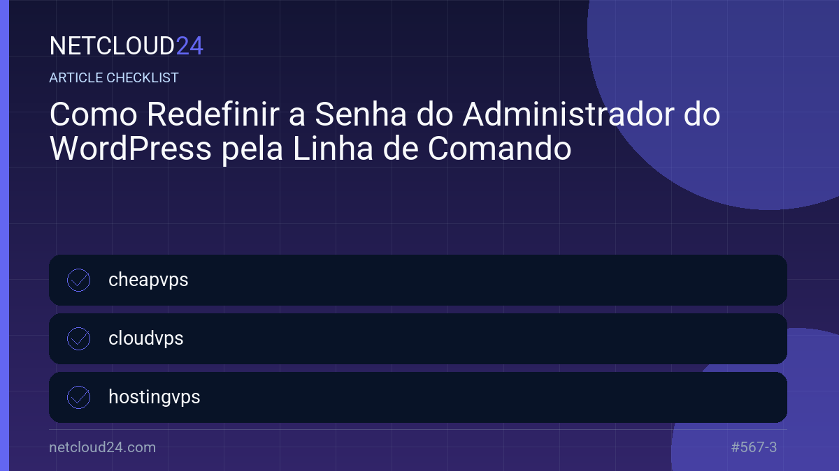 Practical checklist for Como Redefinir a Senha do Administrador do WordPress pela Linha de Comando