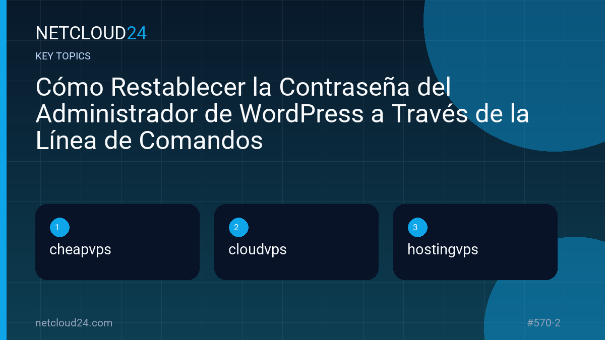 Key topics covered in Cómo Restablecer la Contraseña del Administrador de WordPress a Través de la Línea de Comandos