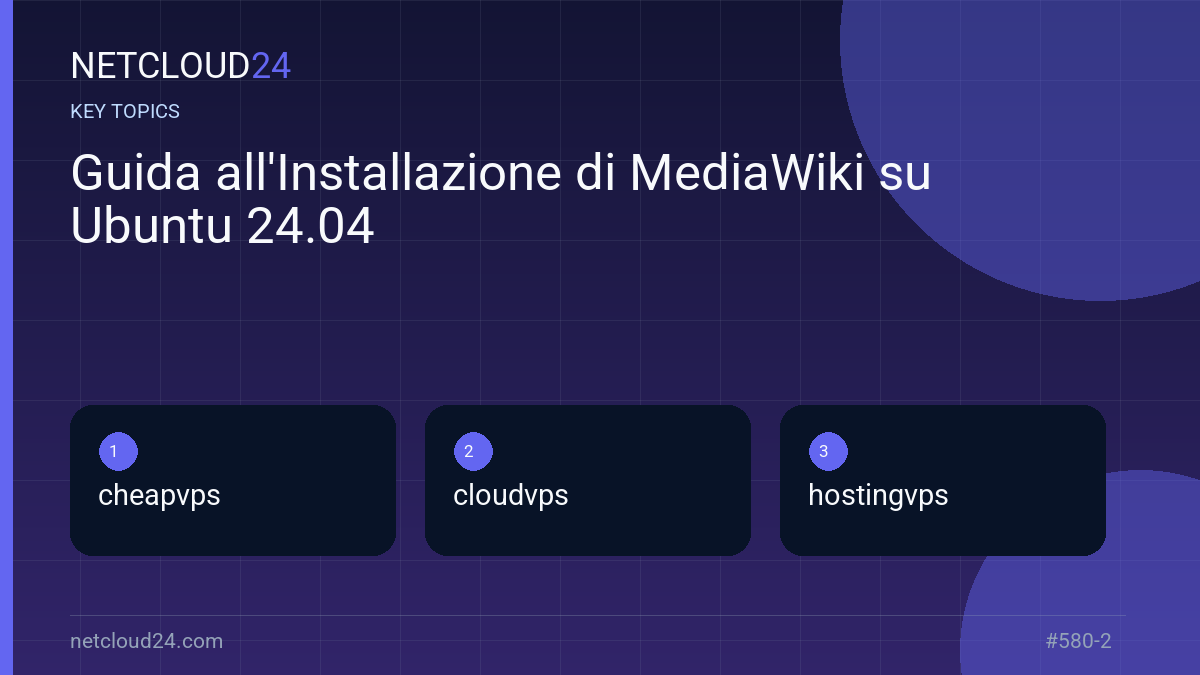 Key topics covered in Guida all'Installazione di MediaWiki su Ubuntu 24.04