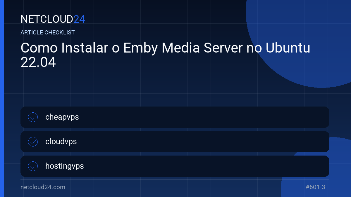 Practical checklist for Como Instalar o Emby Media Server no Ubuntu 22.04