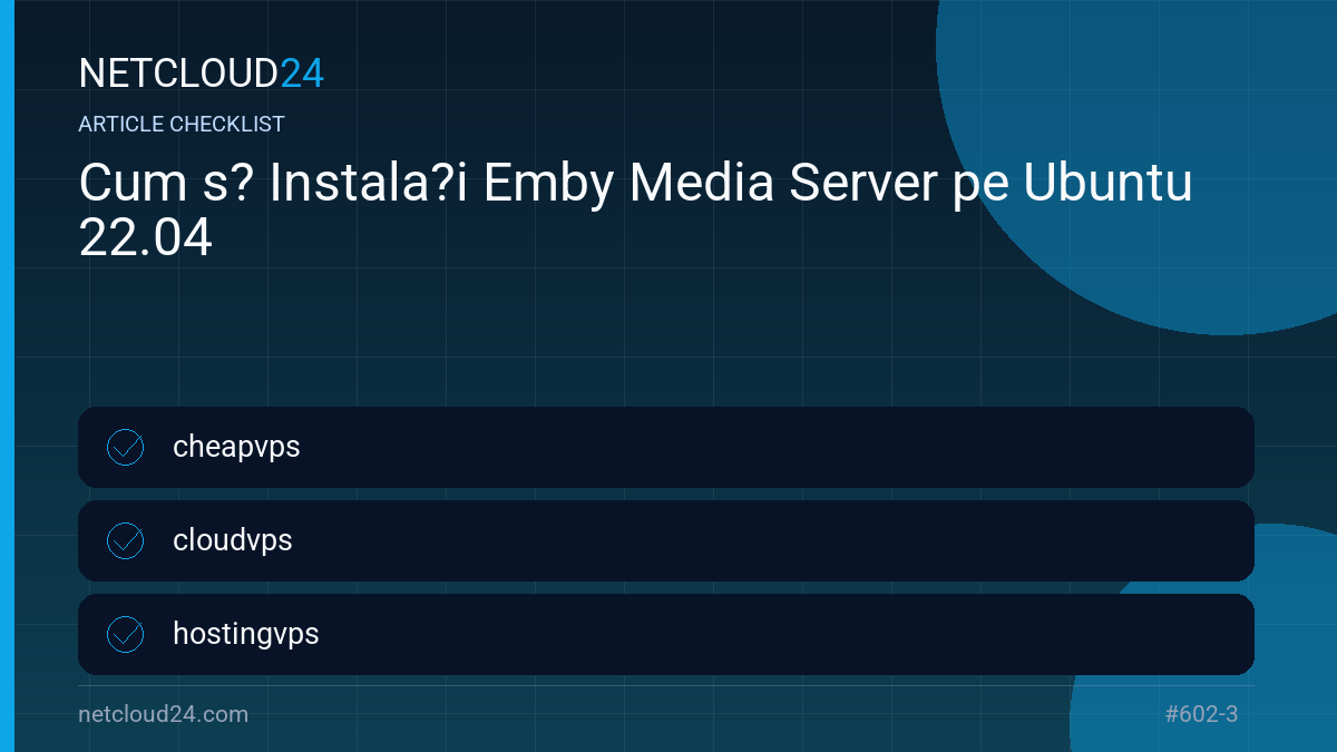 Practical checklist for Cum s? Instala?i Emby Media Server pe Ubuntu 22.04