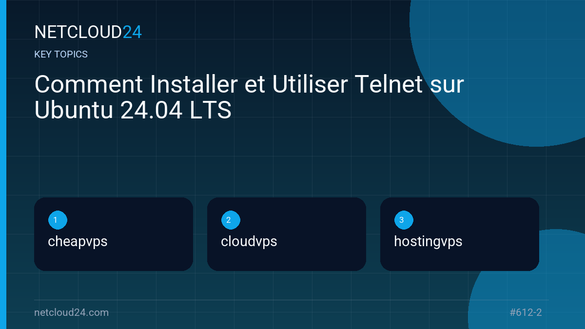 Key topics covered in Comment Installer et Utiliser Telnet sur Ubuntu 24.04 LTS