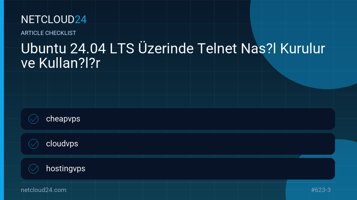 Practical checklist for Ubuntu 24.04 LTS Üzerinde Telnet Nas?l Kurulur ve Kullan?l?r