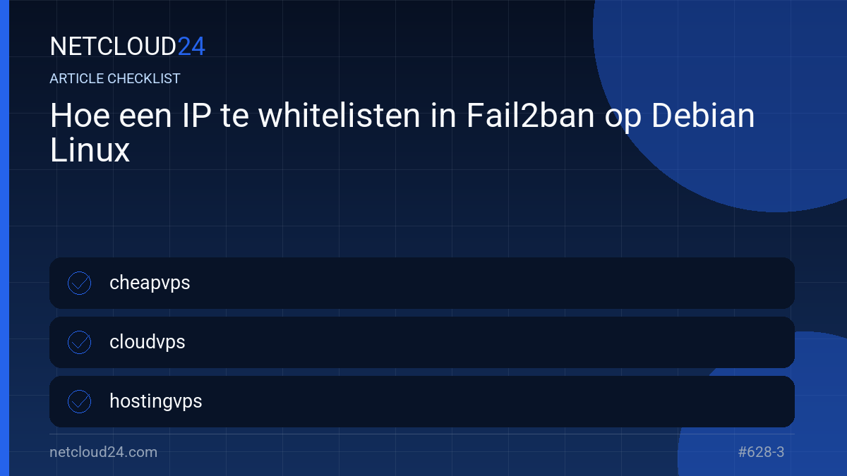 Practical checklist for Hoe een IP te whitelisten in Fail2ban op Debian Linux