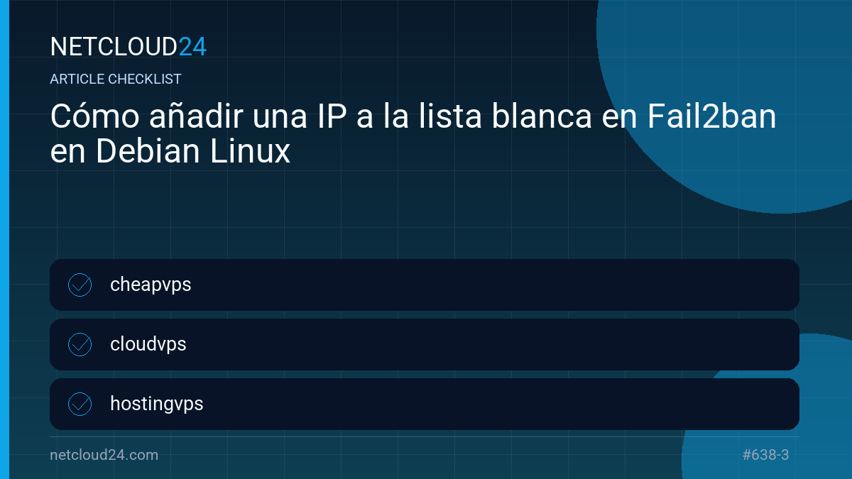 Practical checklist for Cómo añadir una IP a la lista blanca en Fail2ban en Debian Linux
