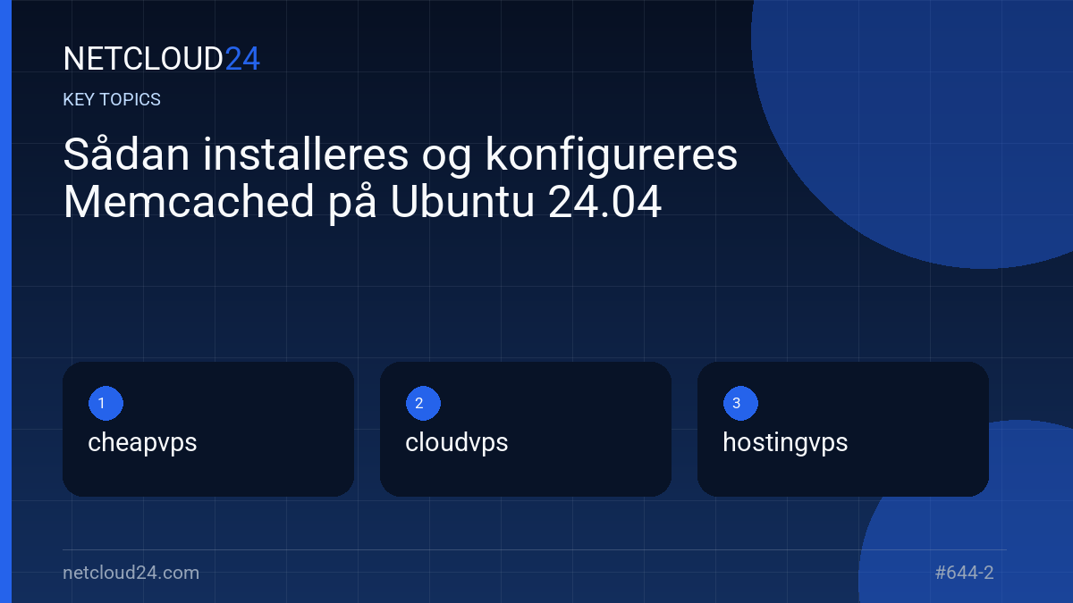 Key topics covered in Sådan installeres og konfigureres Memcached på Ubuntu 24.04