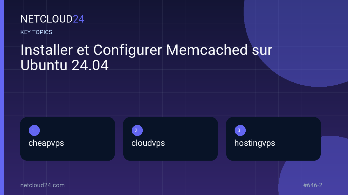 Key topics covered in Installer et Configurer Memcached sur Ubuntu 24.04