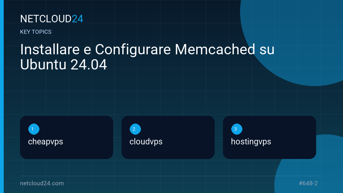 Key topics covered in Installare e Configurare Memcached su Ubuntu 24.04