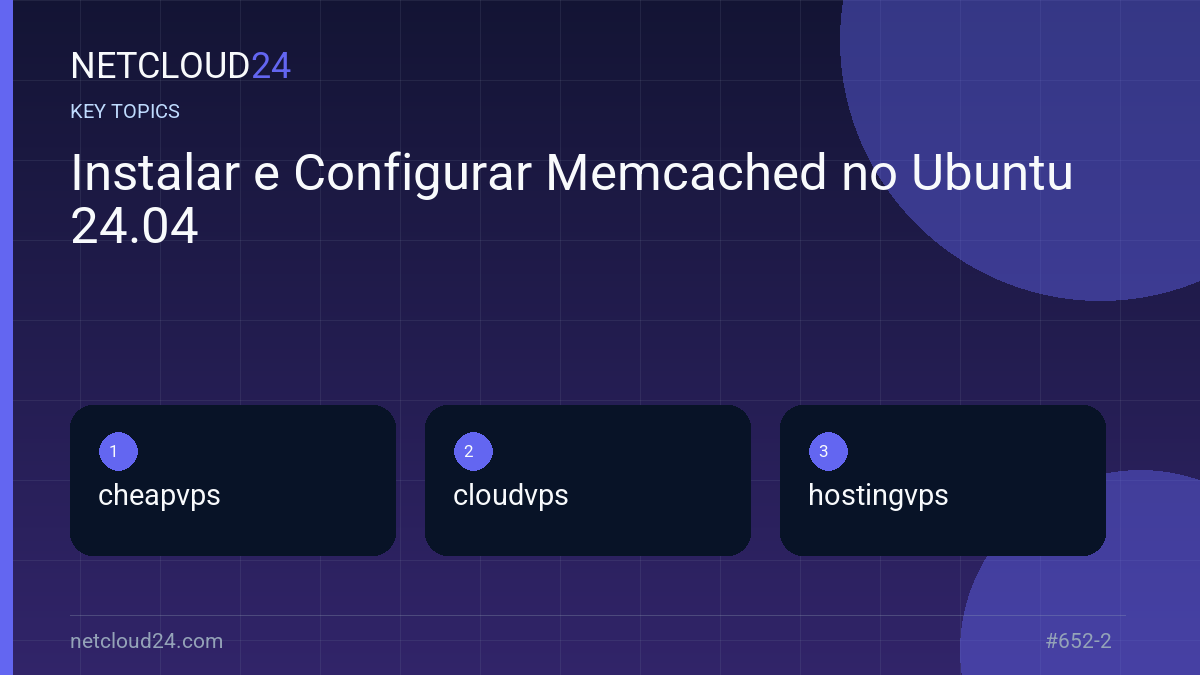 Key topics covered in Instalar e Configurar Memcached no Ubuntu 24.04