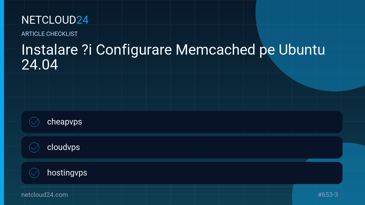 Practical checklist for Instalare ?i Configurare Memcached pe Ubuntu 24.04