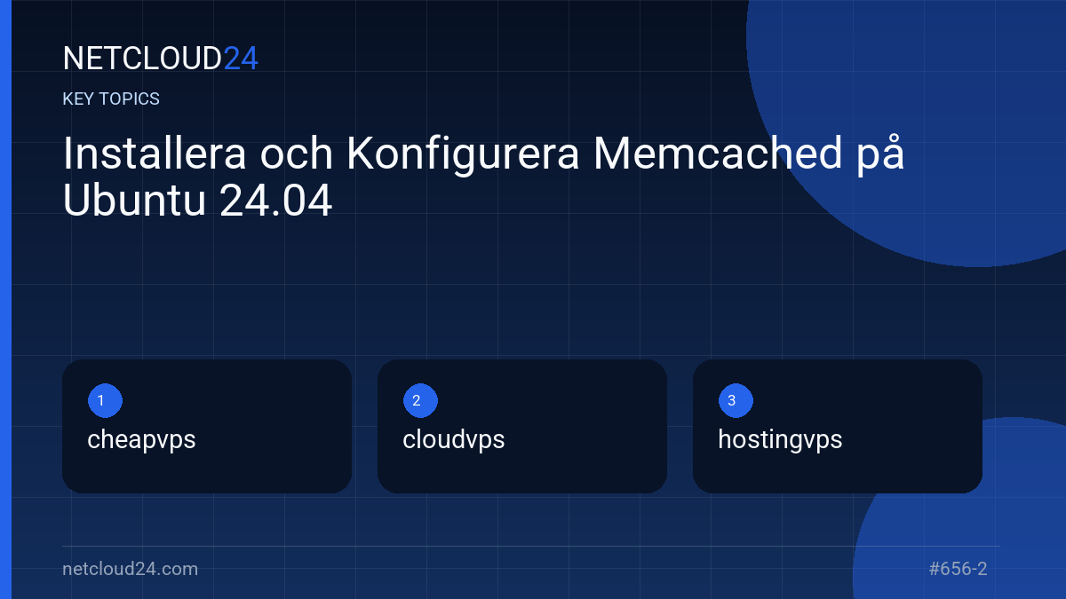 Key topics covered in Installera och Konfigurera Memcached på Ubuntu 24.04