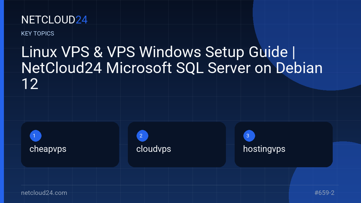 Key topics covered in Linux VPS & VPS Windows Setup Guide | NetCloud24 Microsoft SQL Server on Debian 12
