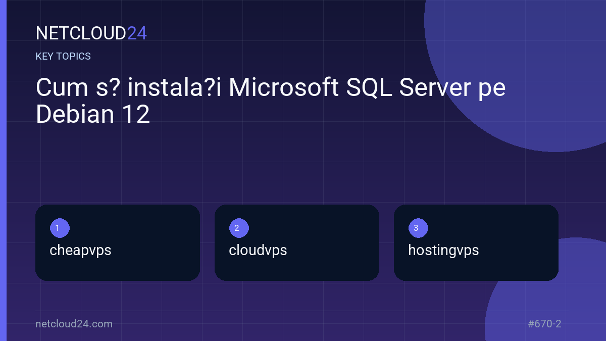 Key topics covered in Cum s? instala?i Microsoft SQL Server pe Debian 12