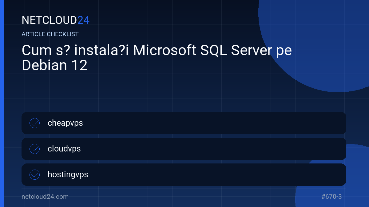 Practical checklist for Cum s? instala?i Microsoft SQL Server pe Debian 12