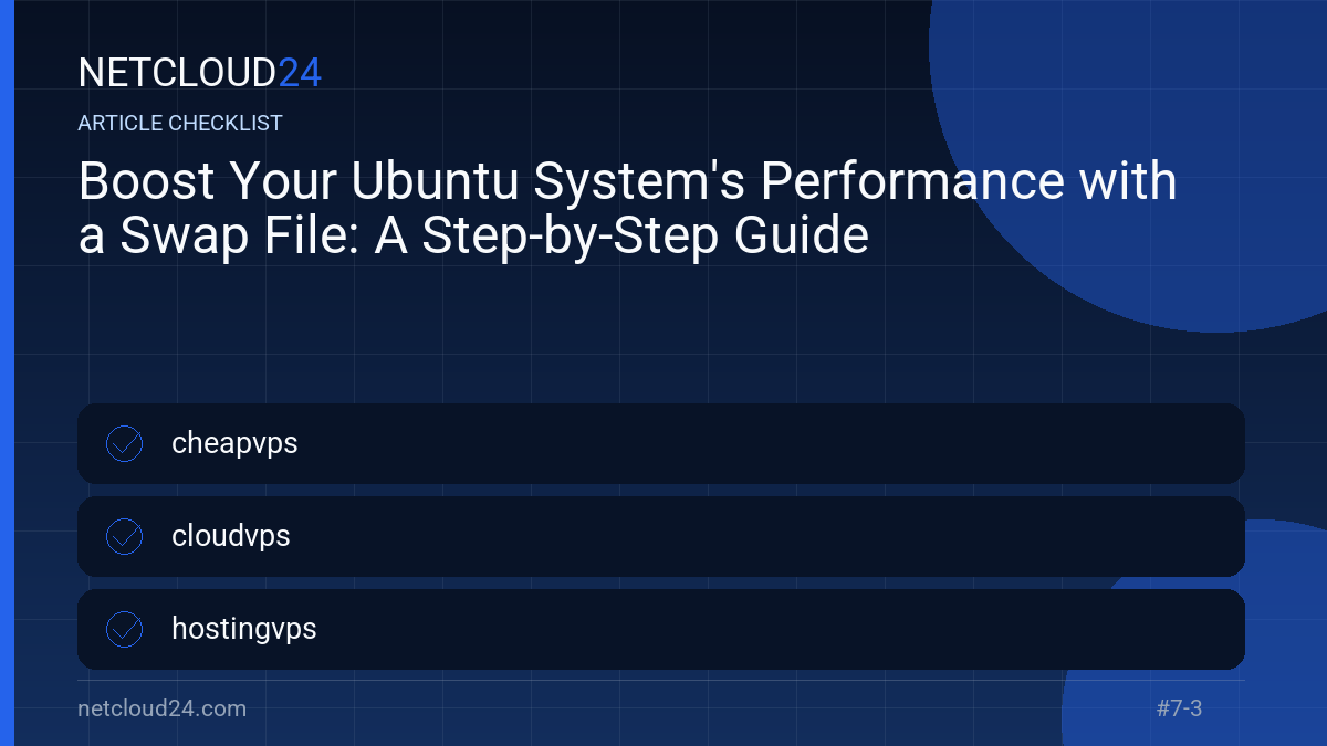 Practical checklist for Boost Your Ubuntu System's Performance with a Swap File: A Step-by-Step Guide