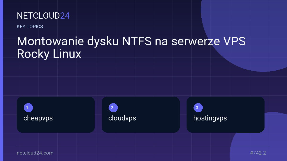 Key topics covered in Montowanie dysku NTFS na serwerze VPS Rocky Linux