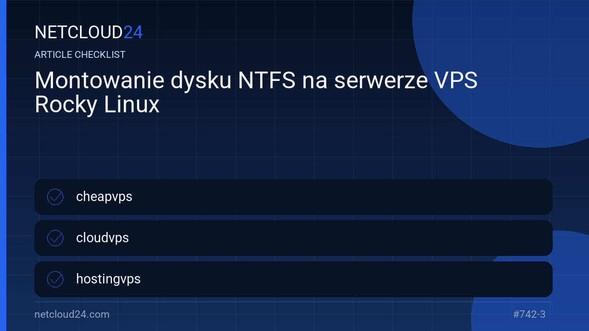 Practical checklist for Montowanie dysku NTFS na serwerze VPS Rocky Linux