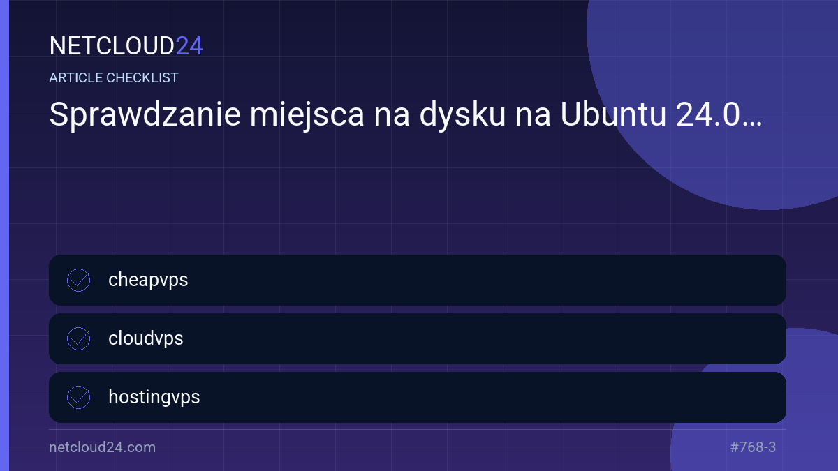 Practical checklist for Sprawdzanie miejsca na dysku na Ubuntu 24.04