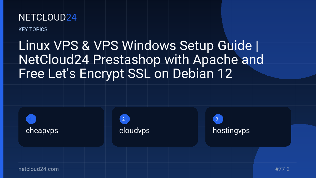 Key topics covered in Linux VPS & VPS Windows Setup Guide | NetCloud24 Prestashop with Apache and Free Let's Encrypt SSL on Debian 12