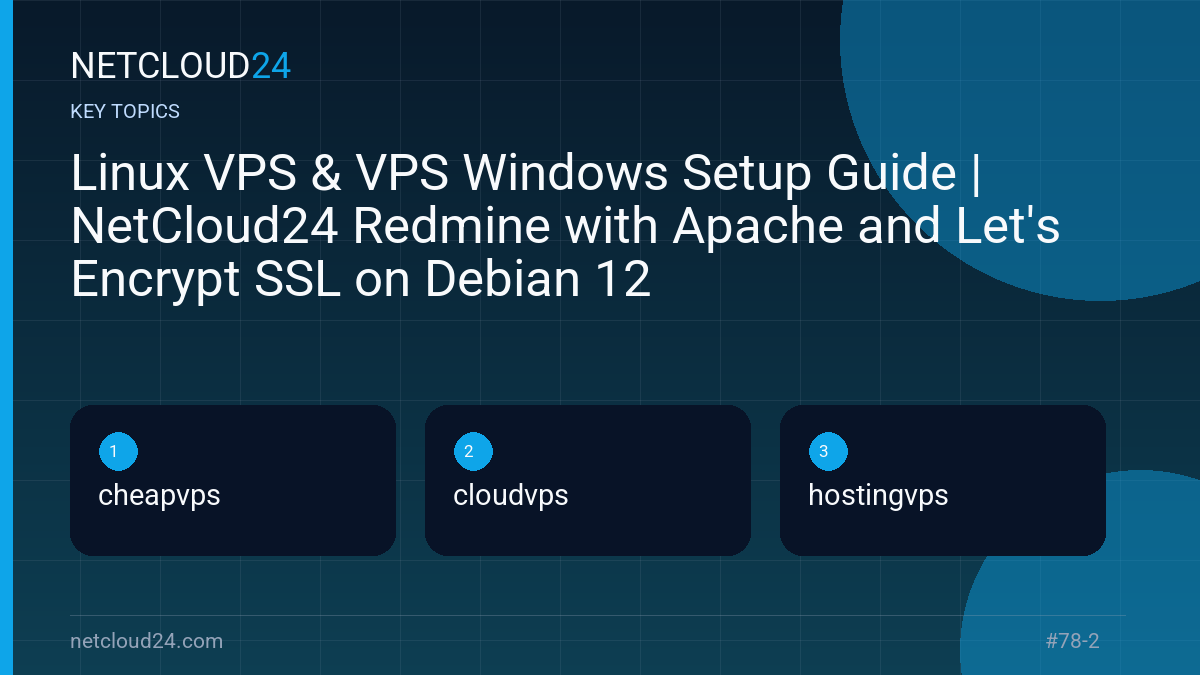 Key topics covered in Linux VPS & VPS Windows Setup Guide | NetCloud24 Redmine with Apache and Let's Encrypt SSL on Debian 12