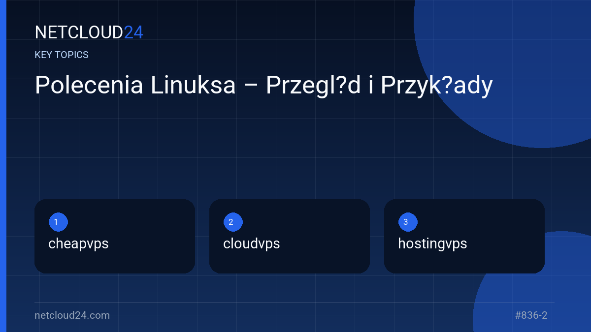 Key topics covered in Polecenia Linuksa – Przegl?d i Przyk?ady