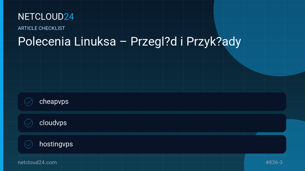 Practical checklist for Polecenia Linuksa – Przegl?d i Przyk?ady