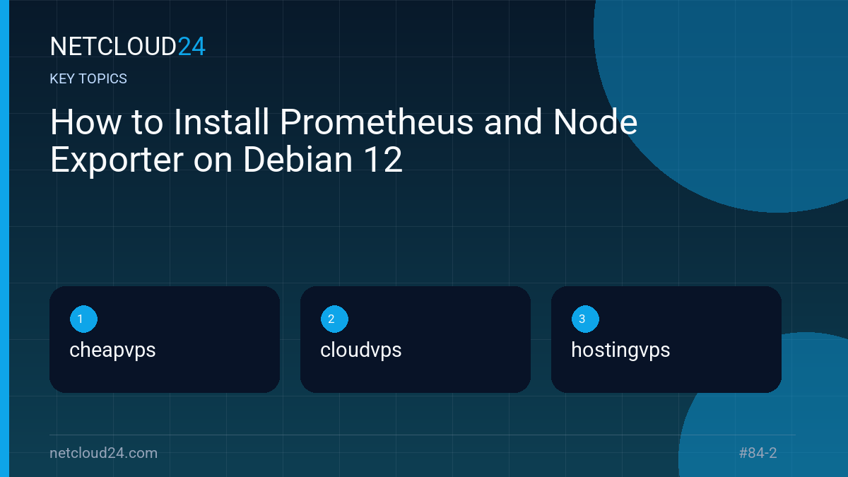 Key topics covered in How to Install Prometheus and Node Exporter on Debian 12