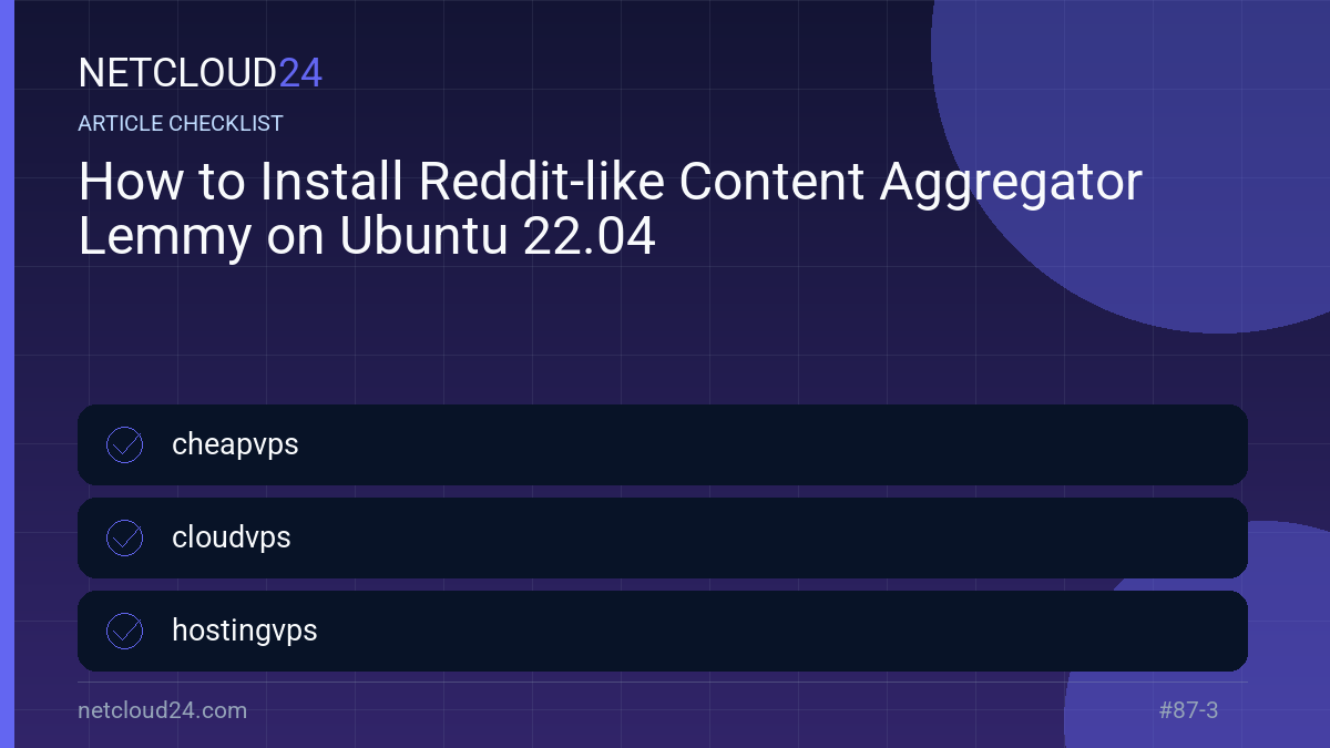 Practical checklist for How to Install Reddit-like Content Aggregator Lemmy on Ubuntu 22.04