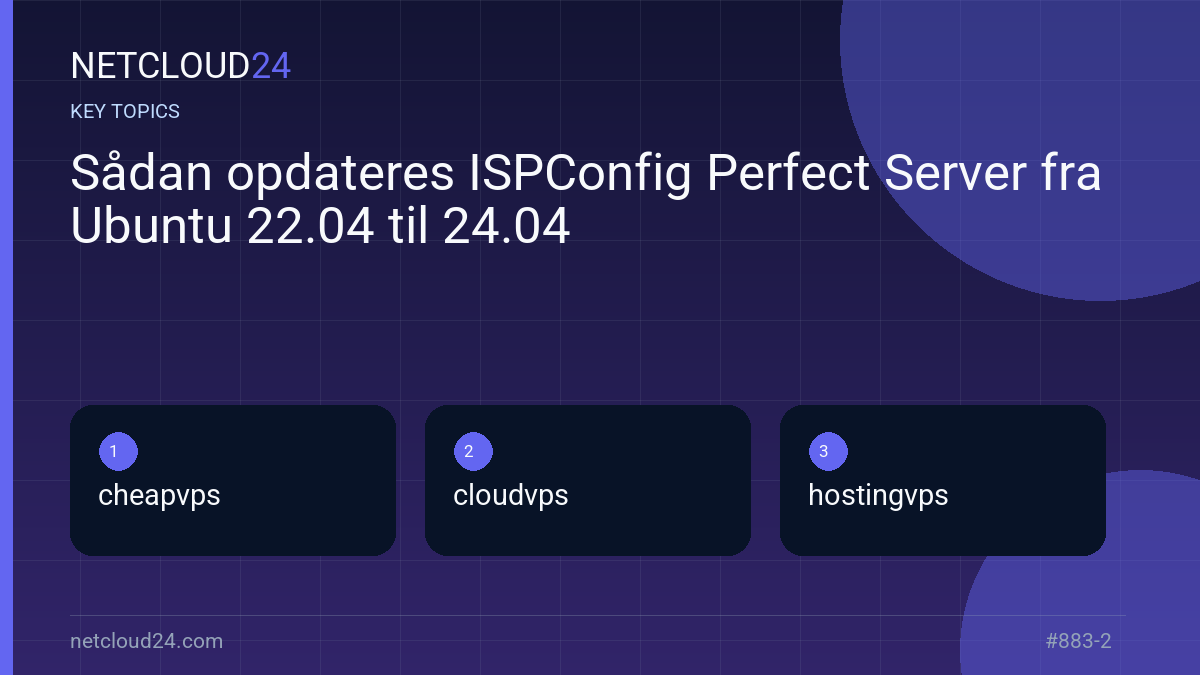 Key topics covered in Sådan opdateres ISPConfig Perfect Server fra Ubuntu 22.04 til 24.04