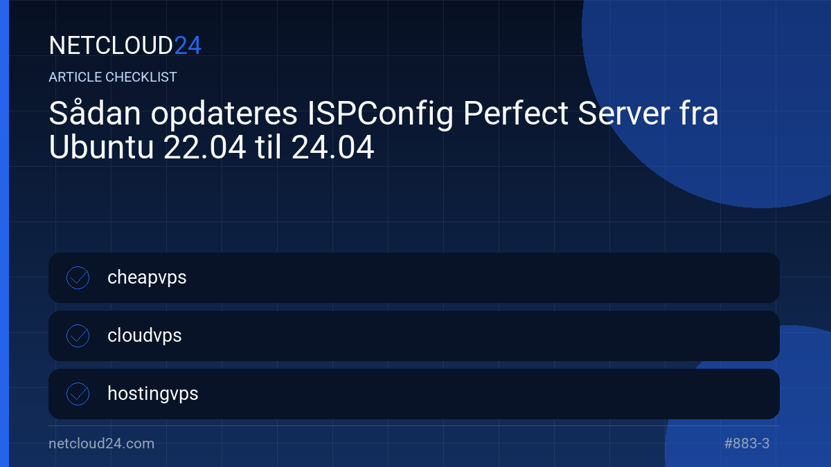 Practical checklist for Sådan opdateres ISPConfig Perfect Server fra Ubuntu 22.04 til 24.04