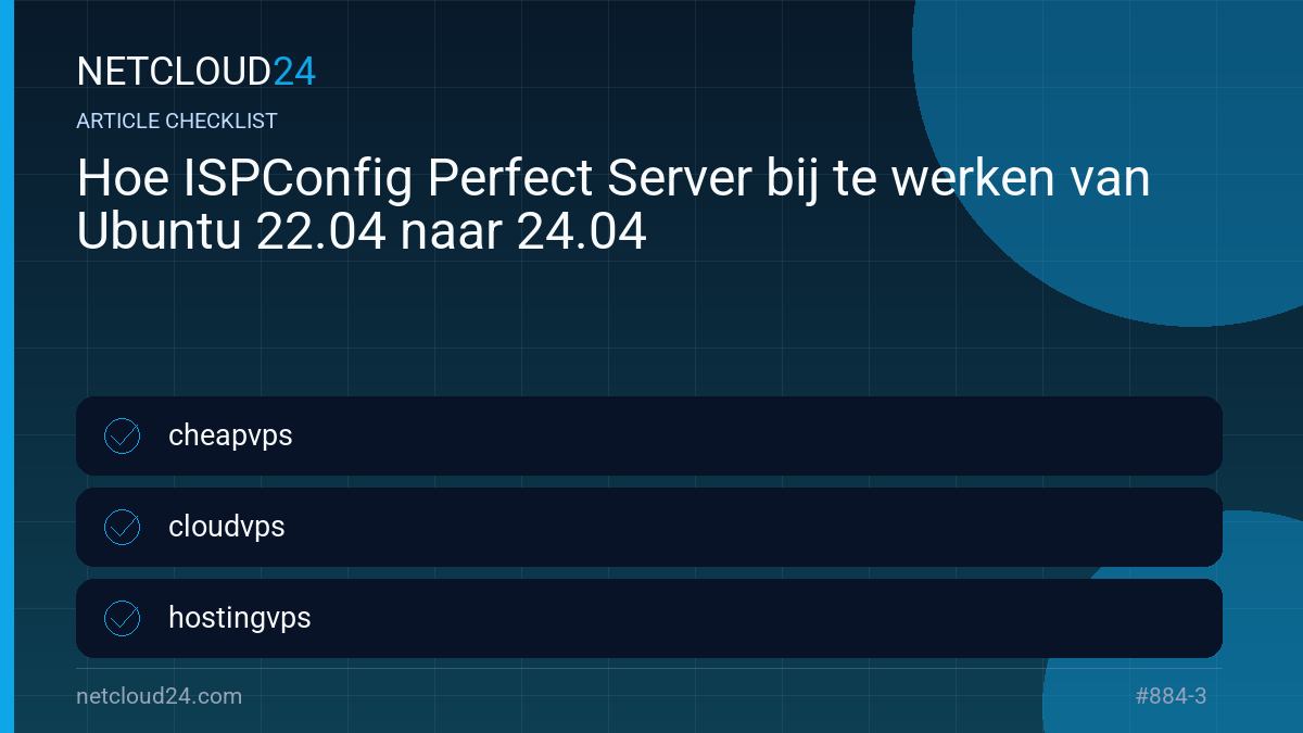 Practical checklist for Hoe ISPConfig Perfect Server bij te werken van Ubuntu 22.04 naar 24.04