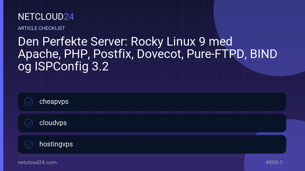 Practical checklist for Den Perfekte Server: Rocky Linux 9 med Apache, PHP, Postfix, Dovecot, Pure-FTPD, BIND og ISPConfig 3.2