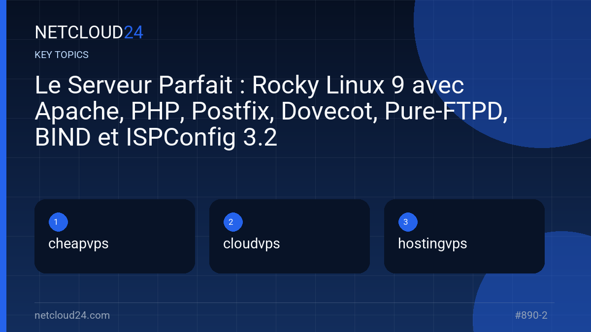 Key topics covered in Le Serveur Parfait : Rocky Linux 9 avec Apache, PHP, Postfix, Dovecot, Pure-FTPD, BIND et ISPConfig 3.2