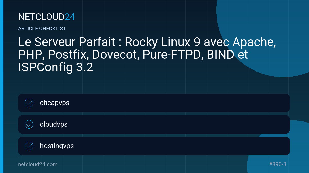 Practical checklist for Le Serveur Parfait : Rocky Linux 9 avec Apache, PHP, Postfix, Dovecot, Pure-FTPD, BIND et ISPConfig 3.2