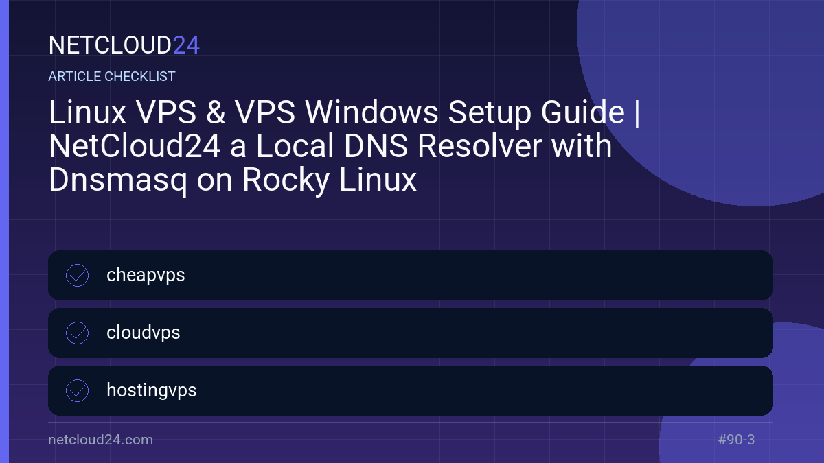 Practical checklist for Linux VPS & VPS Windows Setup Guide | NetCloud24 a Local DNS Resolver with Dnsmasq on Rocky Linux